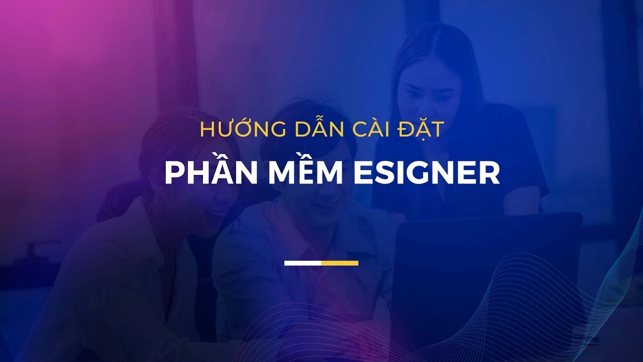Hướng dẫn cài phần mềm eSigne mới nhất