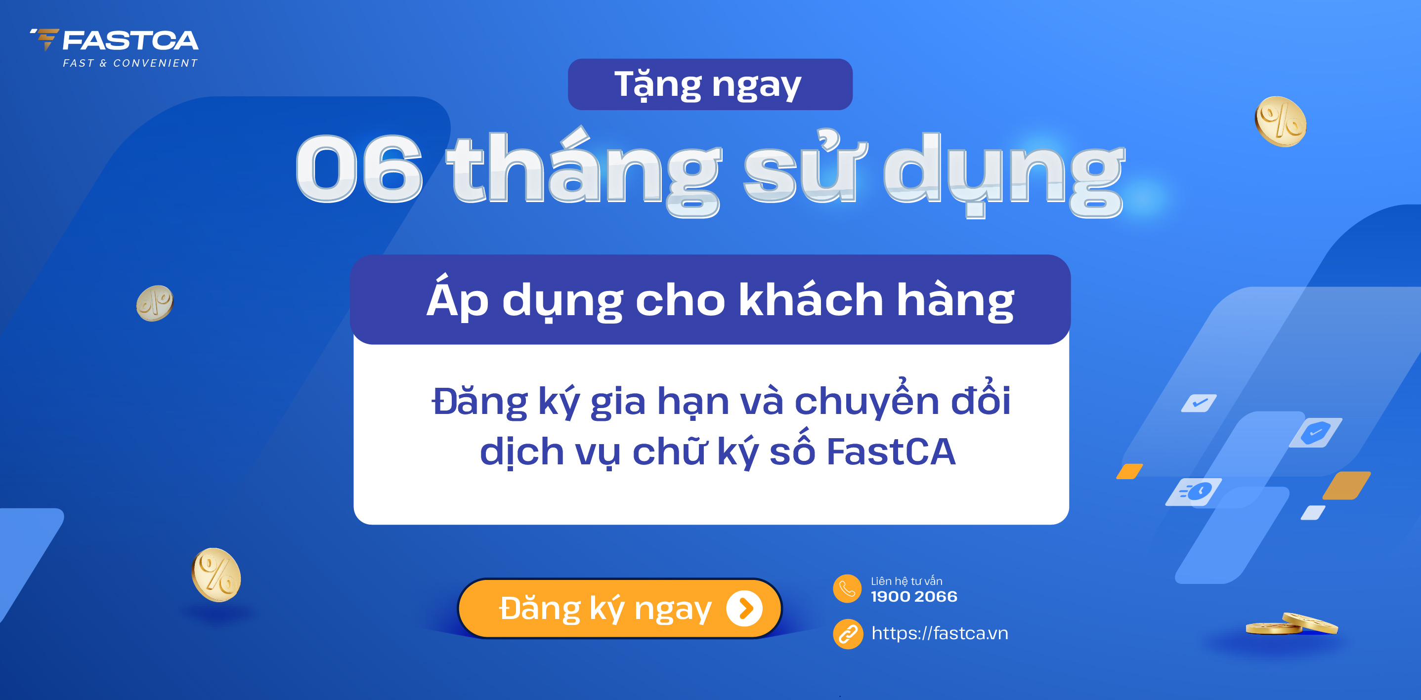 Khuyến mãi đặc biệt: Tặng 06 tháng sử dụng cho khách hàng đăng ký gia hạn và chuyển đổi dịch vụ chữ ký số FastCA