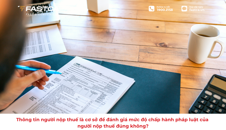Thông tin người nộp thuế là cơ sở để đánh giá mức độ chấp hành pháp luật của người nộp thuế đúng không?
