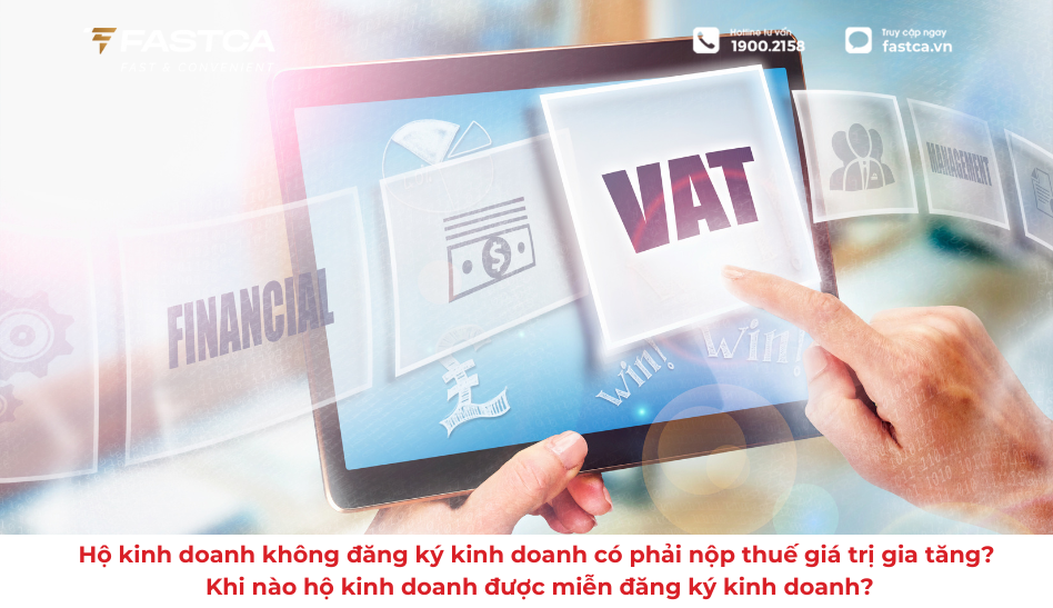 Hộ kinh doanh không đăng ký kinh doanh có phải nộp thuế giá trị gia tăng? Khi nào hộ kinh doanh được miễn đăng ký kinh doanh?