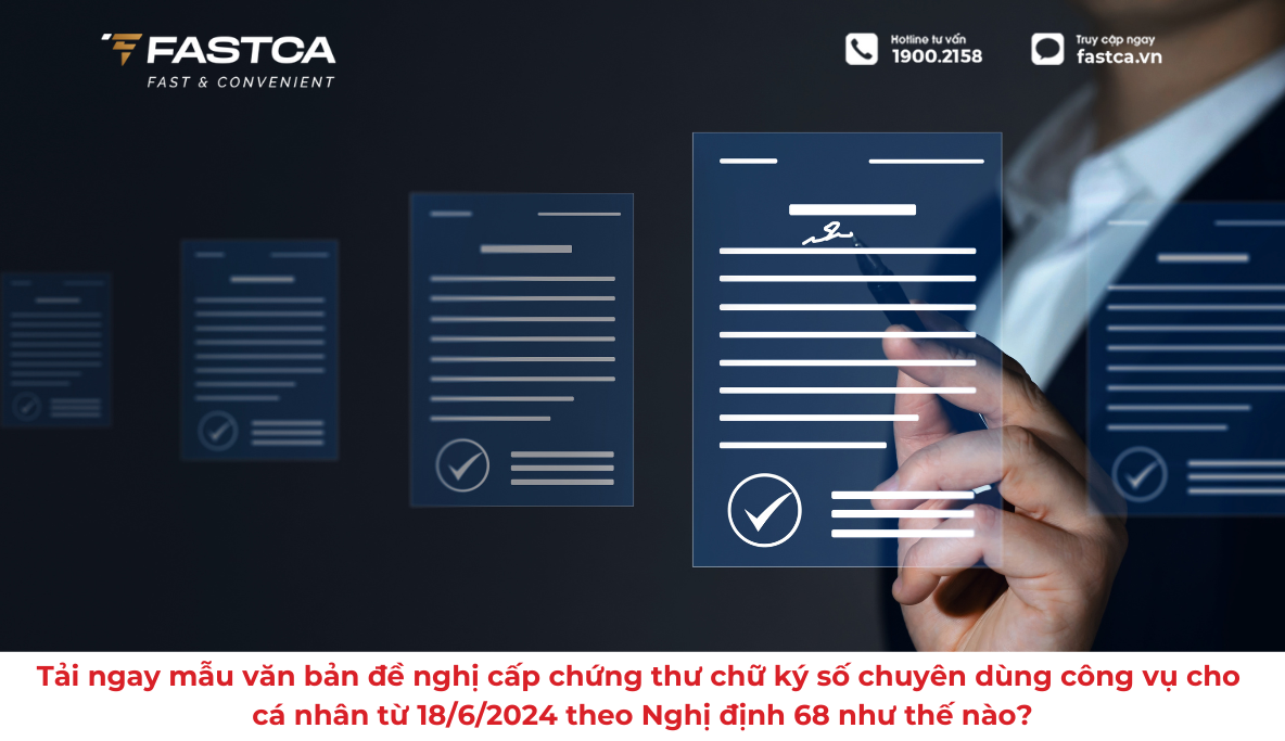 Tải ngay mẫu văn bản đề nghị cấp chứng thư chữ ký số chuyên dùng công vụ cho cá nhân từ 18/6/2024 theo Nghị định 68 như thế nào?