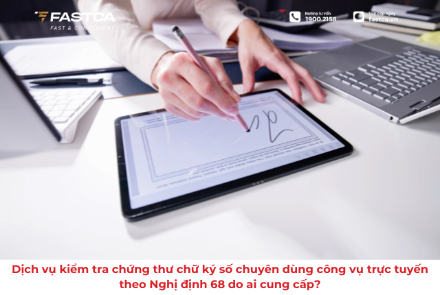 Dịch vụ kiểm tra chứng thư chữ ký số chuyên dùng công vụ trực tuyến theo Nghị định 68 do ai cung cấp?