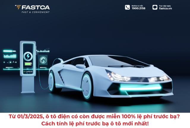 Từ 01/3/2025, ô tô điện có còn được miễn 100% lệ phí trước bạ? Cách tính lệ phí trước bạ ô tô mới nhất!