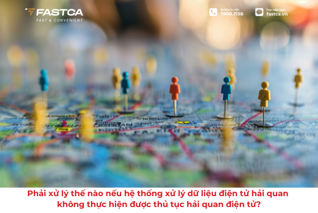 Phải xử lý thế nào nếu hệ thống xử lý dữ liệu điện tử hải quan không thực hiện được thủ tục hải quan điện tử?