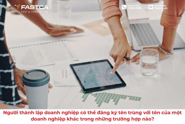 Người thành lập doanh nghiệp có thể đăng ký tên trùng với tên của một doanh nghiệp khác trong những trường hợp nào?
