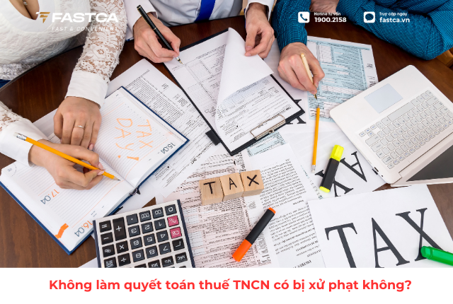 Không làm quyết toán thuế TNCN có bị xử phạt không?