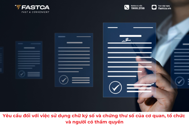 Yêu cầu đối với việc sử dụng chữ ký số và chứng thư số của cơ quan, tổ chức và người có thẩm quyền