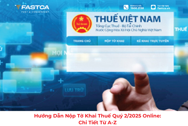 Hướng dẫn nộp tờ khai thuế Quý 2/2025 online: Chi tiết từ A-Z