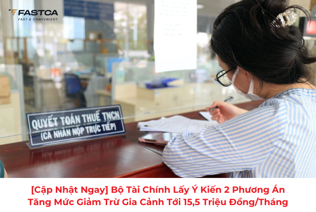 [Cập nhật ngay] Bộ tài chính lấy ý kiến 2 phương án tăng mức giảm trừ gia cảnh tới 15,5 triệu đồng/tháng