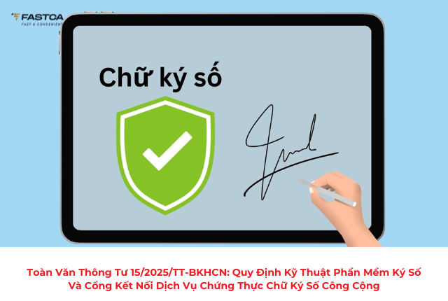 Toàn văn thông tư 15/2025/TT-BKHCN: quy định kỹ thuật phần mềm ký số và cổng kết nối dịch vụ chứng thực chữ ký số công cộng