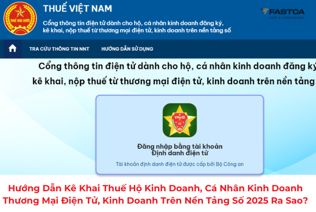 Hướng dẫn kê khai thuế hộ kinh doanh, cá nhân kinh doanh thương mại điện tử, kinh doanh trên nền tảng số 2025 ra sao?