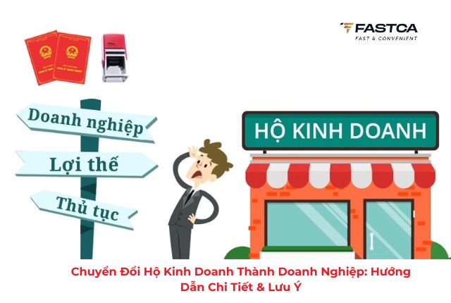 Chuyển đổi hộ kinh doanh thành doanh nghiệp: Hướng dẫn chi tiết & lưu ý
